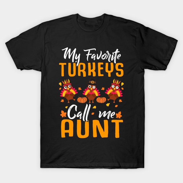 My Favorites Turkeys Call Me Aunt Thanksgiving Day T-Shirt by Marks Kayla